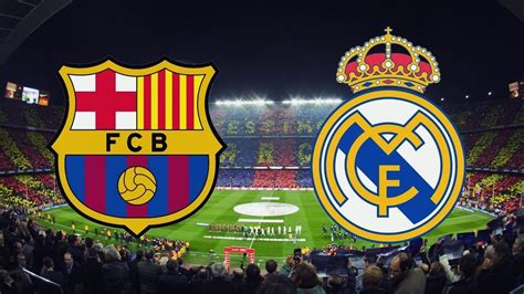 when is real madrid vs barca